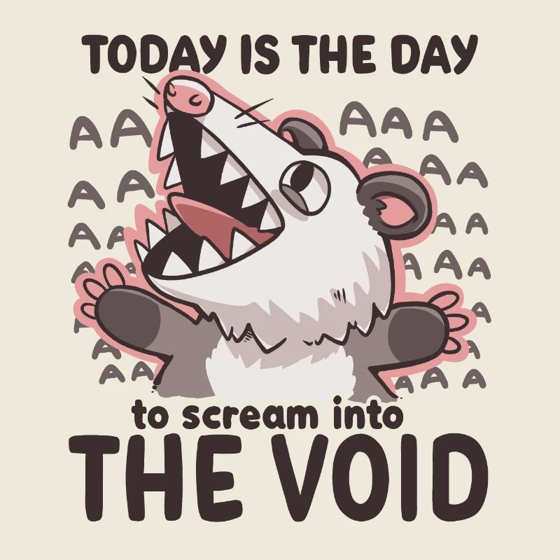 Scream into the Void