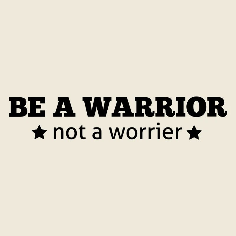 BE A WARRIER