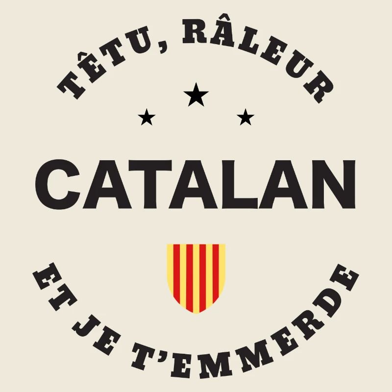 Catalan Têtu, râleur
