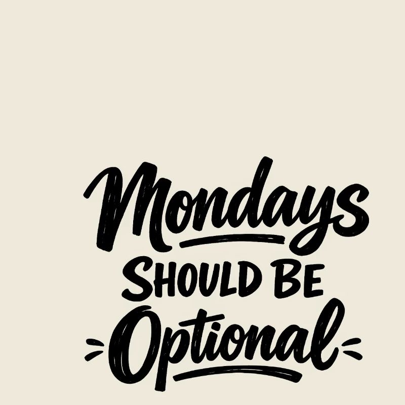 Monday Should Be Optional Office Remote Work Humor