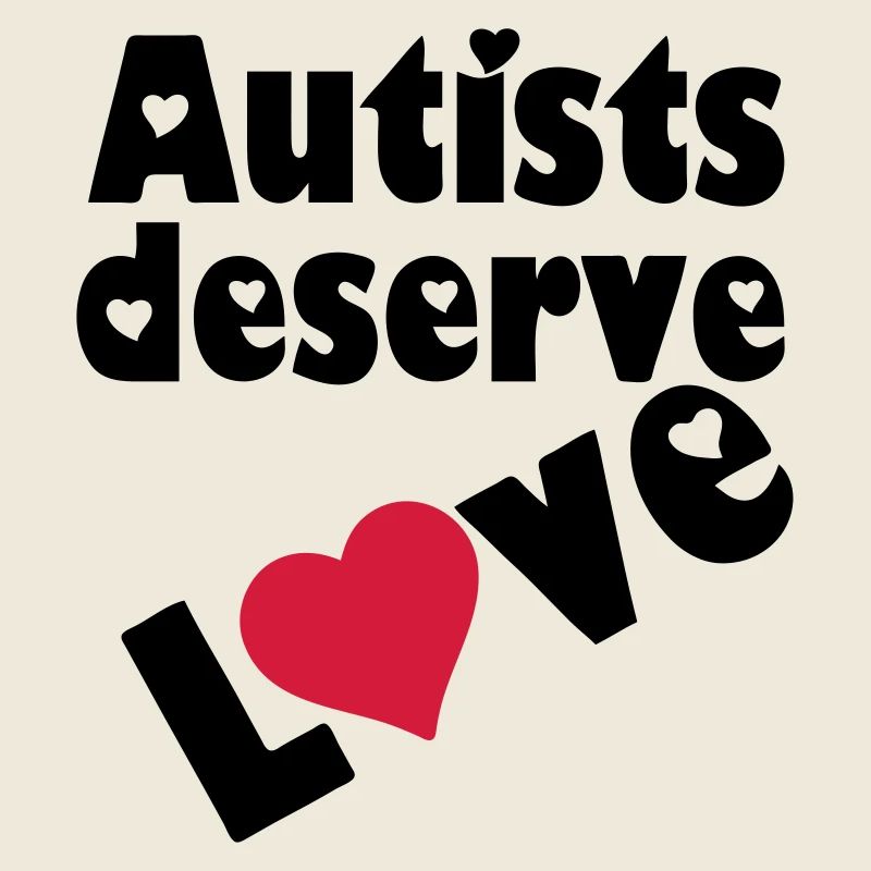 Autists deserve Love