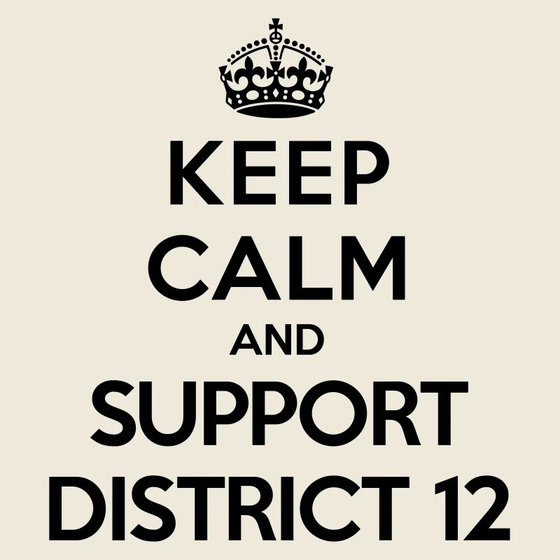 Keep calm and support District 12 (Hunger Games)
