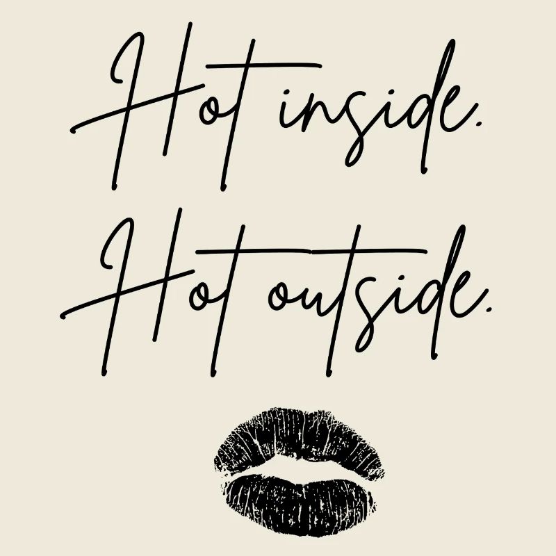 hot inside hot outside