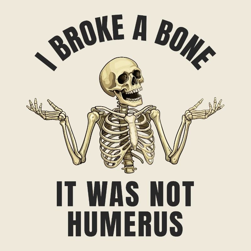 Lustiger Knochenbruch Humor - I Broke a Bone