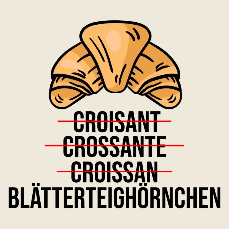 Süßes französisches Croissant lustig Bäcker Spruch