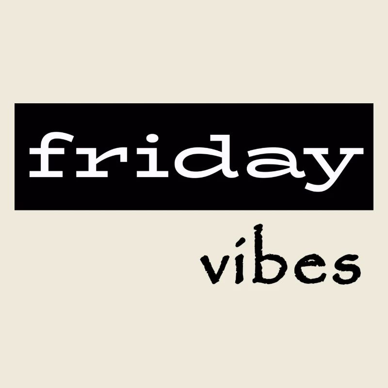Friday Vibes
