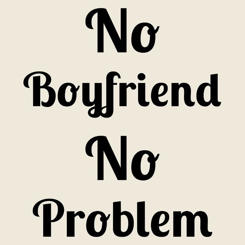 Pas de petit ami, pas de problème