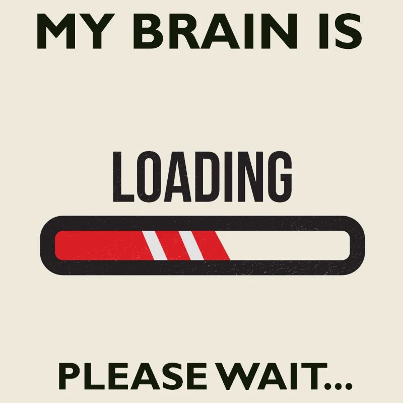 MY BRAIN IS LOADING PLEASE WAIT... Geschenk