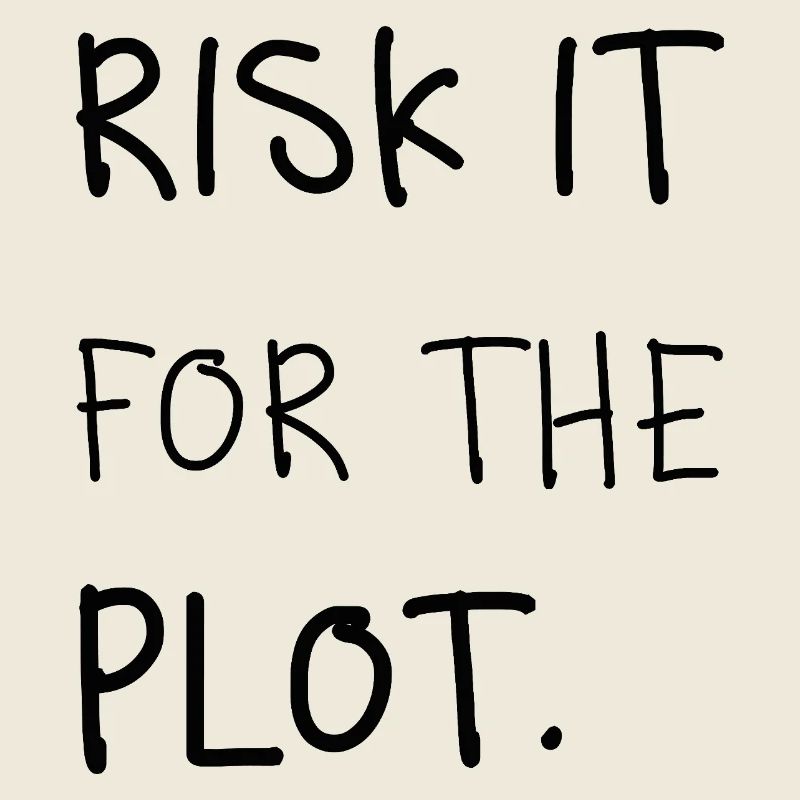 Risk It for the Plot – Handschrift