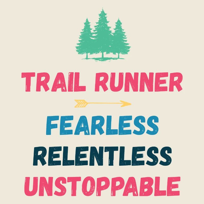 Trail Runner - Fearless. Relentless. Unstoppable.