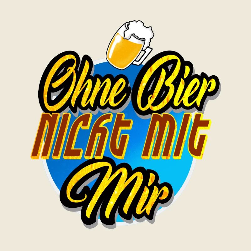 Ohne Bier nicht mit Mir