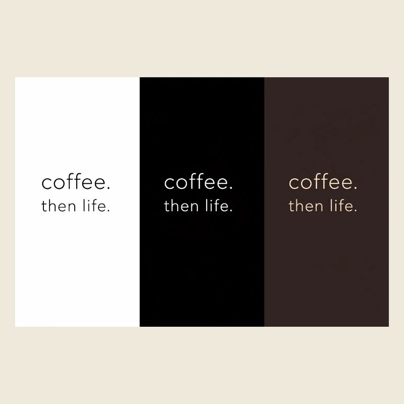 coffee. then life. – Minimalist Kontrast