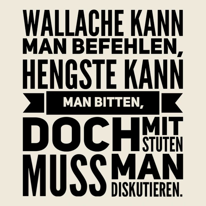 Wallache kann man befehlen Hengste kann man bitte