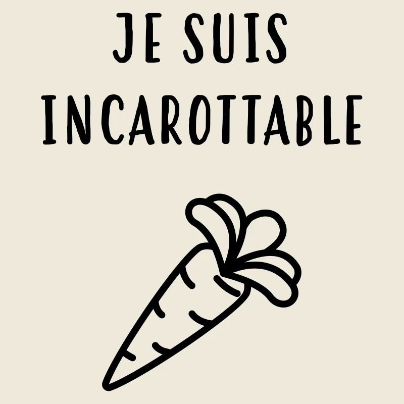 Je suis incarottable ! Humour / Drôle