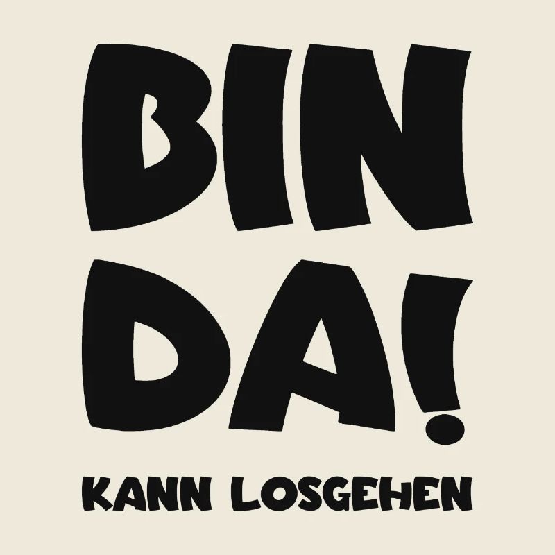 Bin da - Kann losgehen