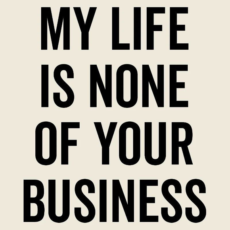 Ma vie ne vous regarde pas