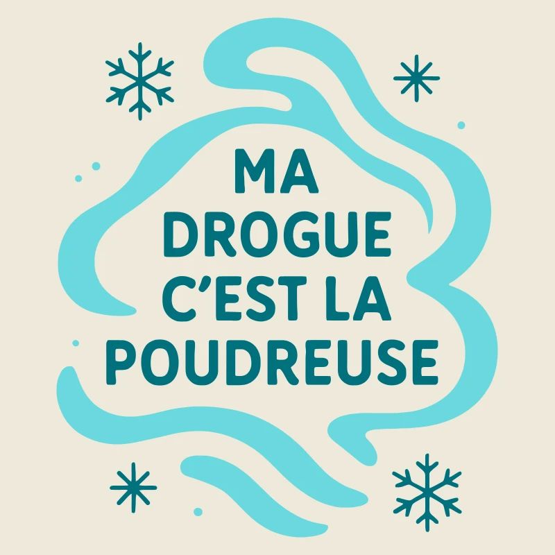 ma drogue c'est la poudreuse / Ski / Snowboard