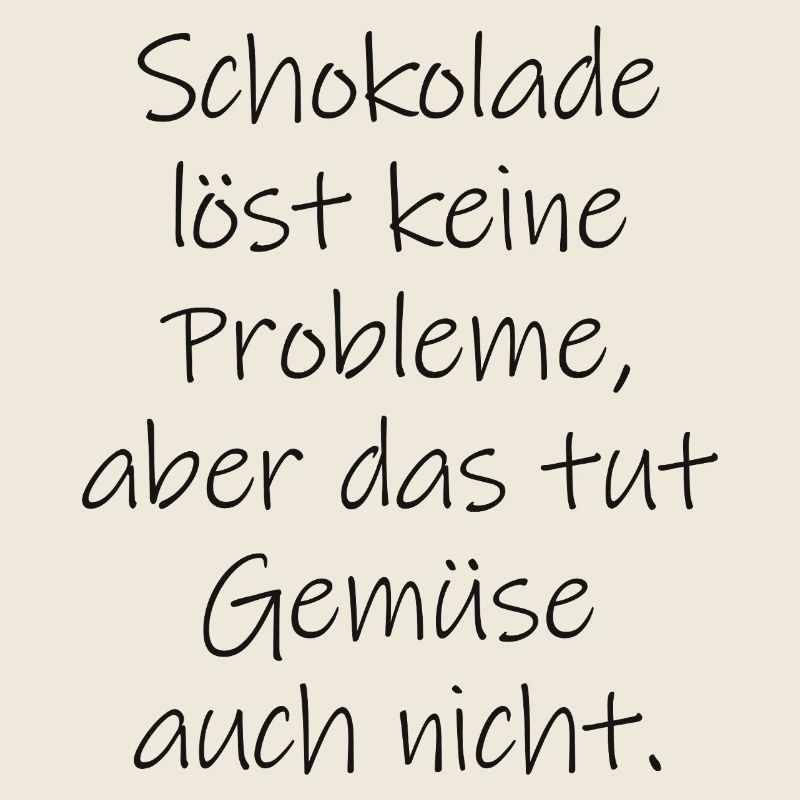 Schokolade löst keine Probleme lustiger Spruch