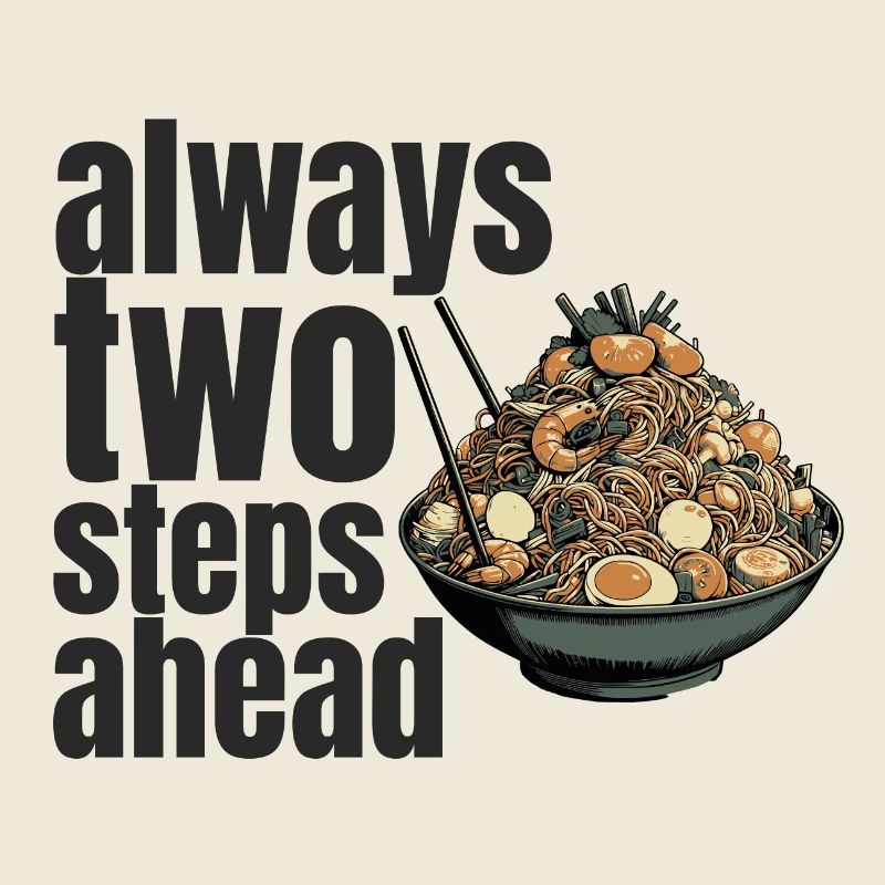 always two steps ahead
