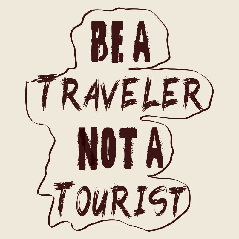 Sei ein Reisender, kein Tourist