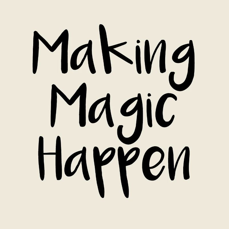 Making Magic Happen