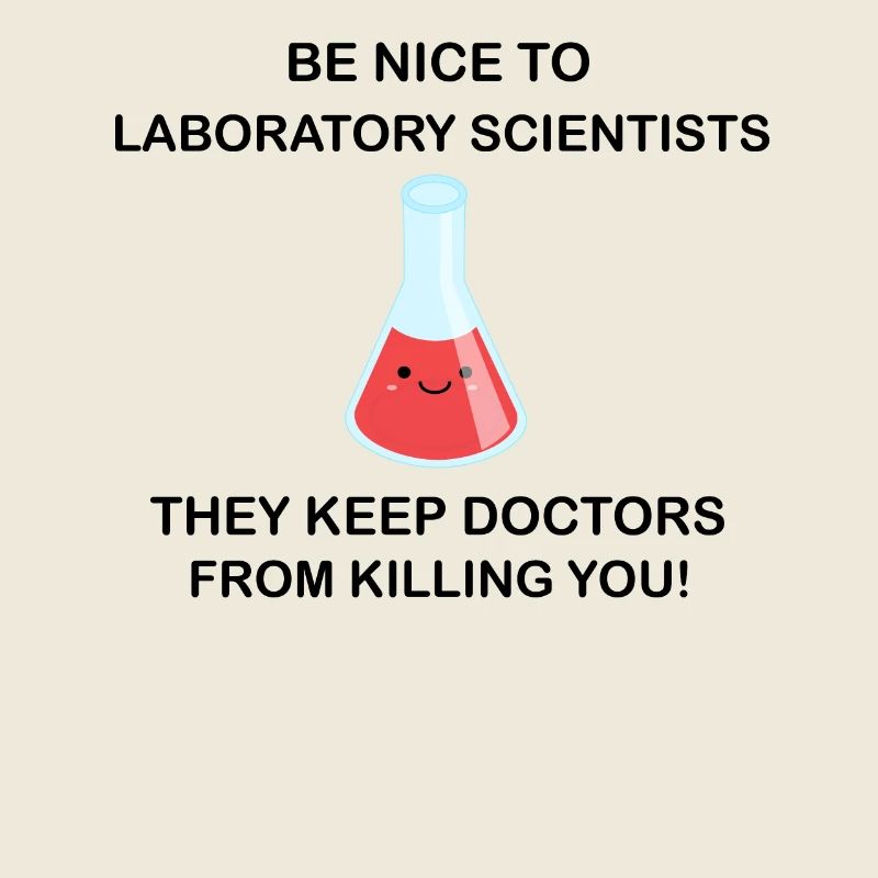Be nice to laboratory scientists!