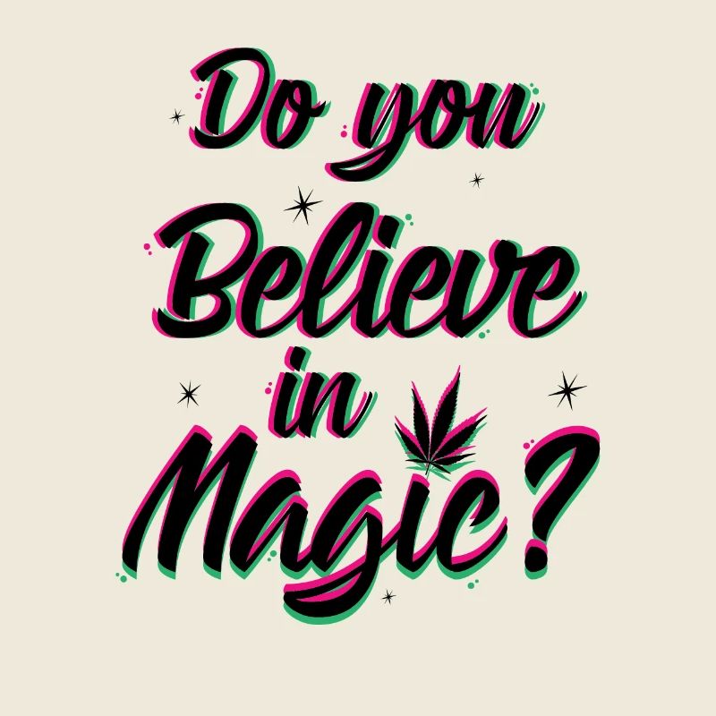 Do you believe in magic - Cannabis chanvre feuille