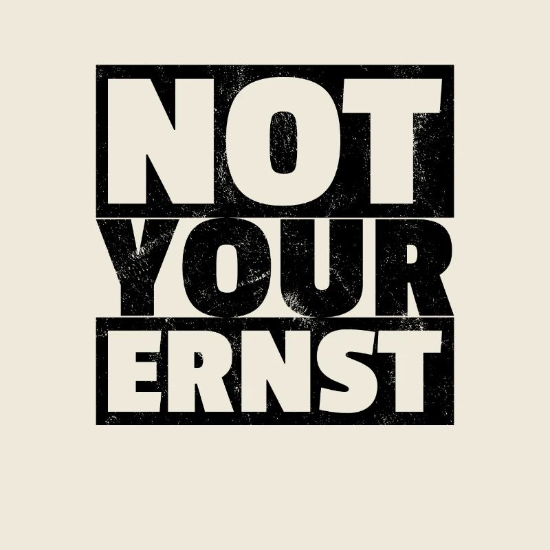 Not Your Ernst - Nicht Dein Ernst Denglisch
