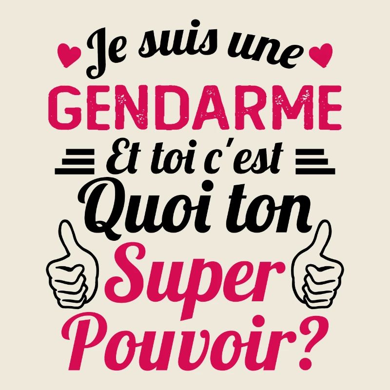 Je Suis Une Gendarme c'est Mon Super Pouvoir