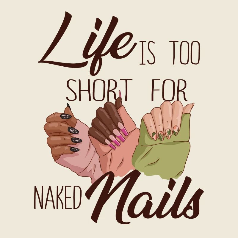 Life Is Too Short For Naked Nail Tech