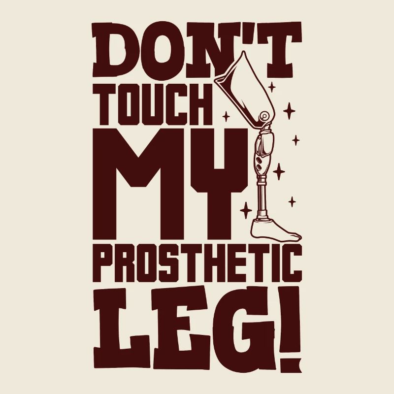 Do not touch my prosthesis - leg prosthesis