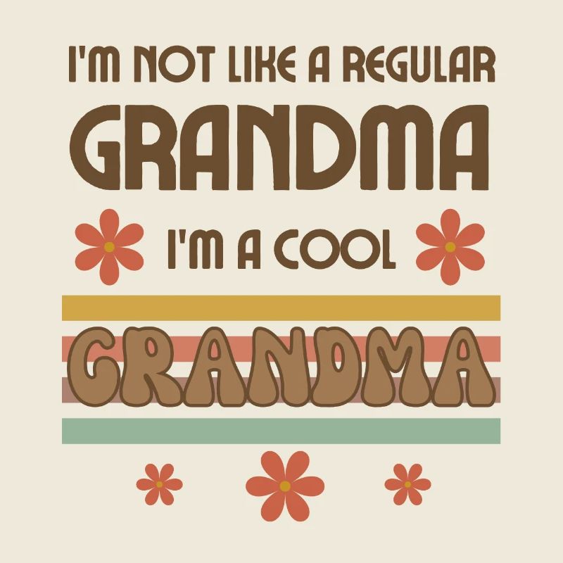 I'm Not Like A Regular Grandma I'm A Cool Grandma