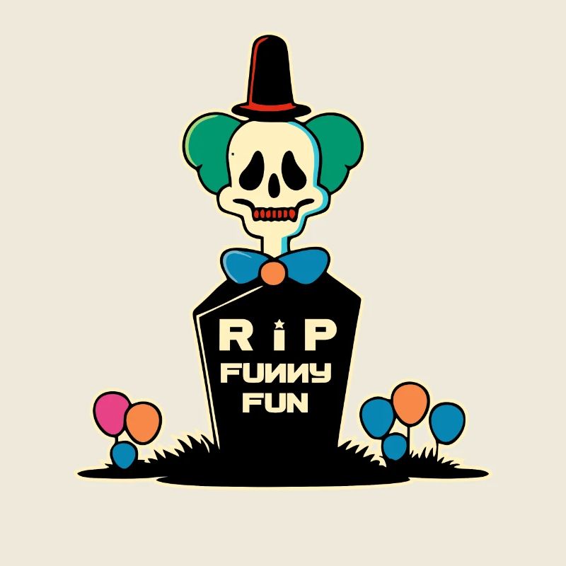 R.I.P. Fun, a funny clown