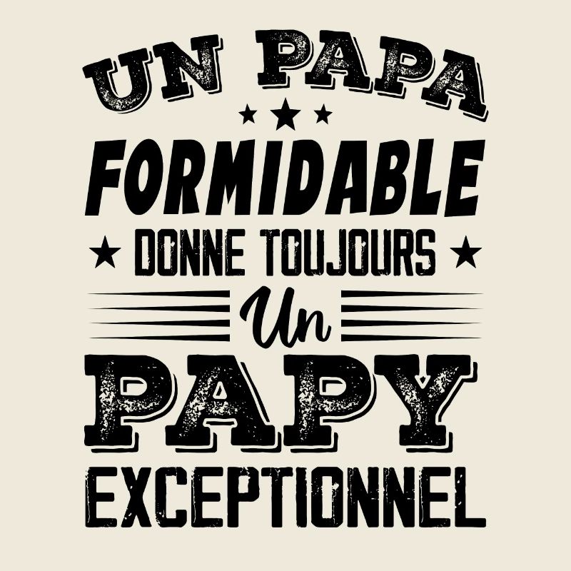 Papa Formidable Donne Toujours Papy Exceptionnel