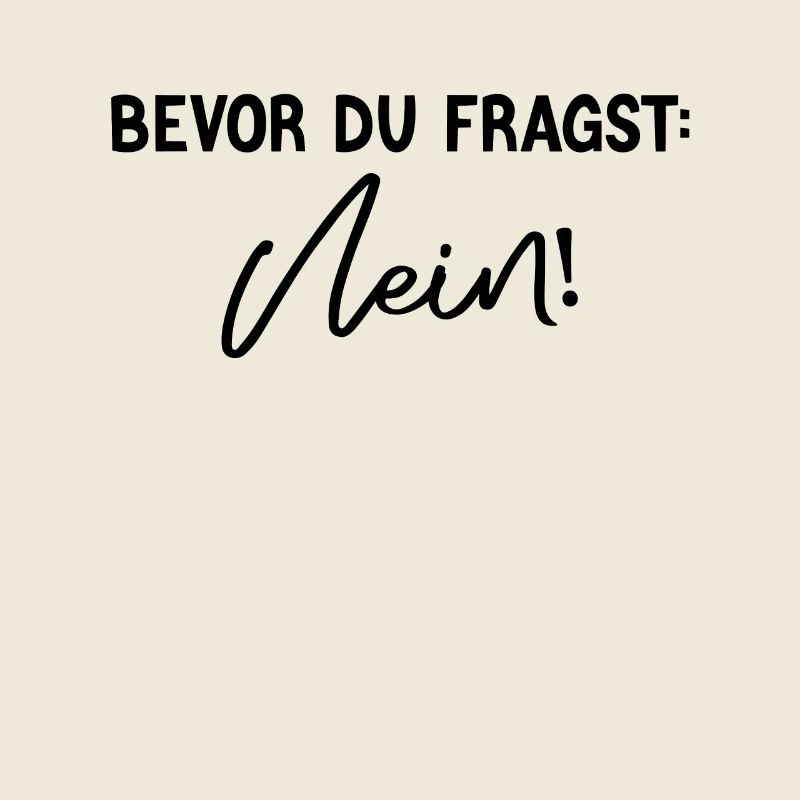 Witziges Statement – Bevor du fragst: Nein