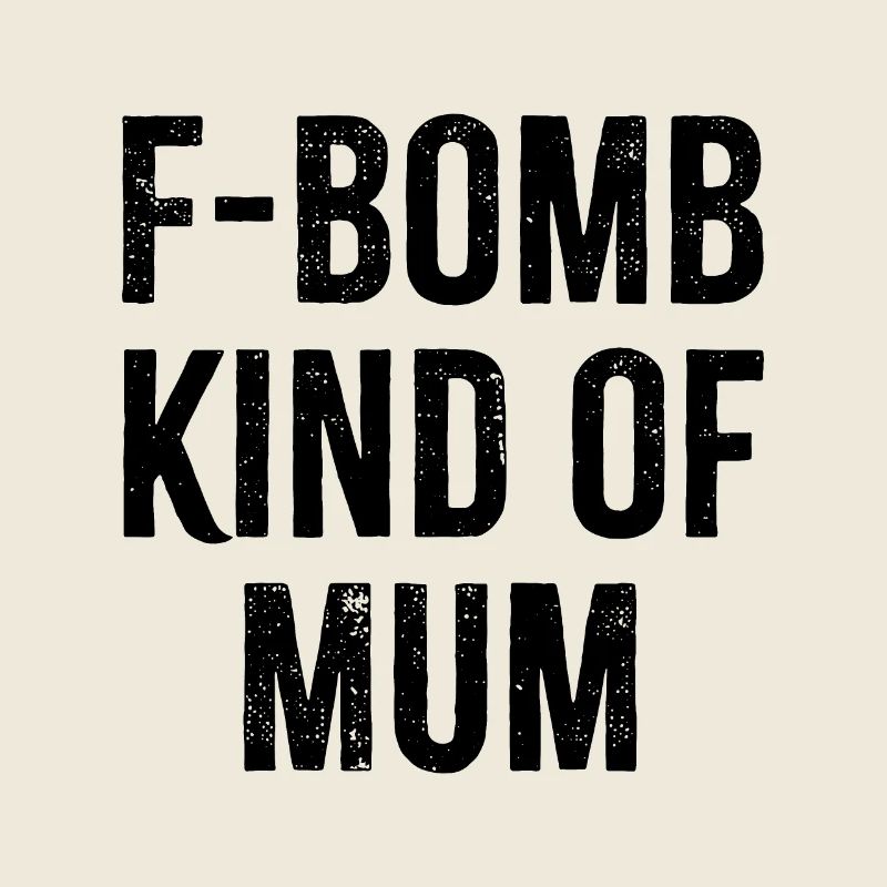F Bomb Kinda Mum