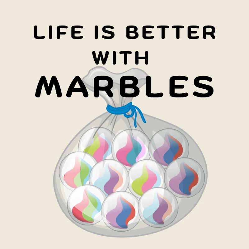 LIFE IS BETTER WITH MARBLES Gerne Murmel spielen
