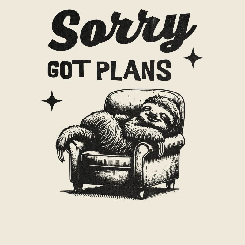 Sorry, Got Plans - tired sloth