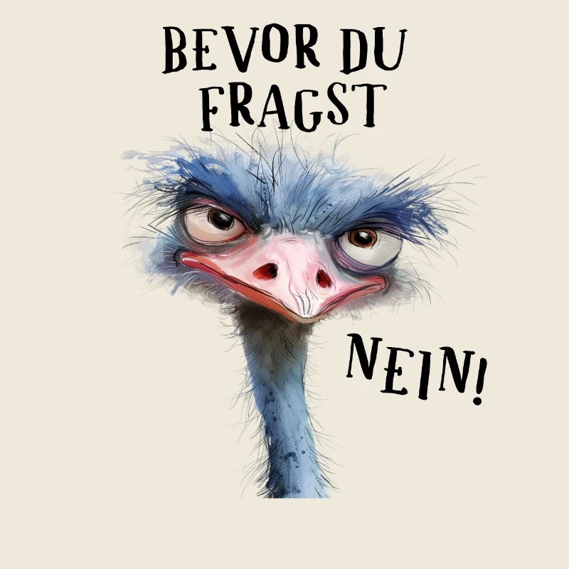 Bevor du fragst, Nein! Vogel Strauss