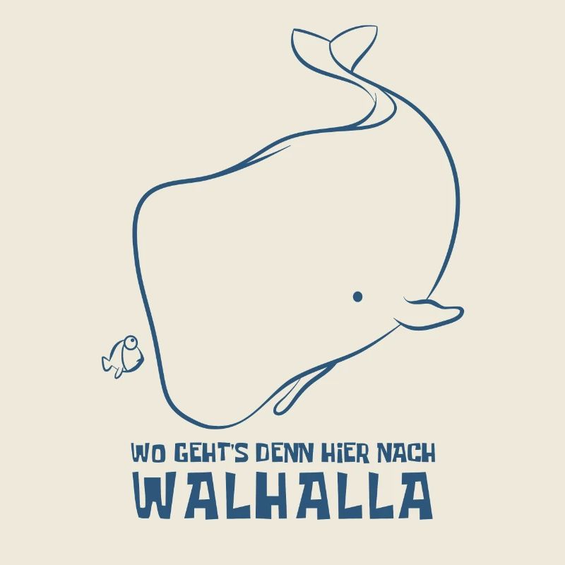 Wo geht's denn hier nach Walhalla - Wal - Spruch