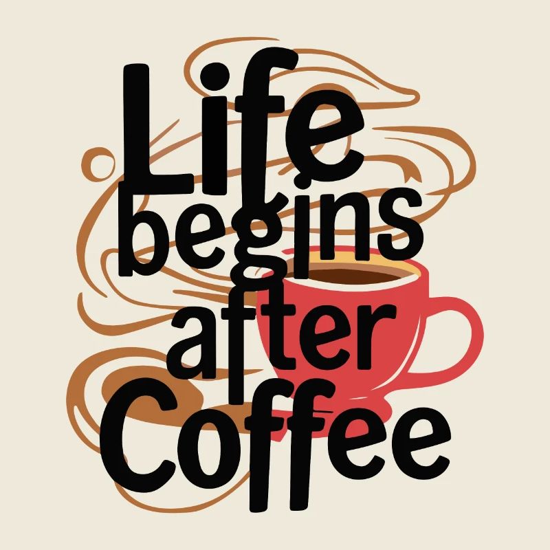 DAS LEBEN BEGINNT NACH DEM KAFFEE