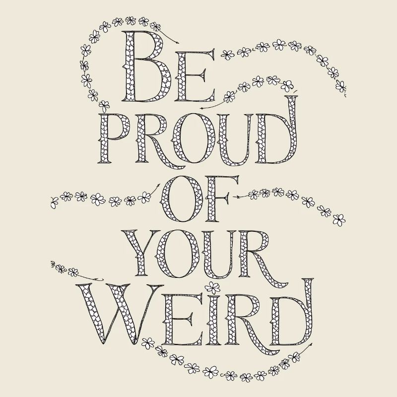 Sei stolz auf Your Weird