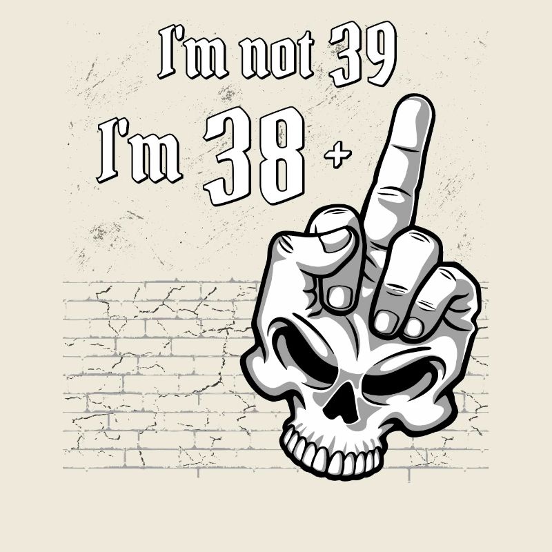 Ich bin nicht 39, ich bin 38 plus 1 Mittelfingerschädel