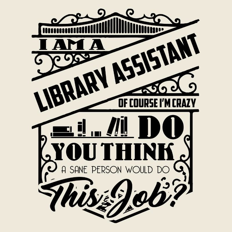 I Am Library Assistant Crazy