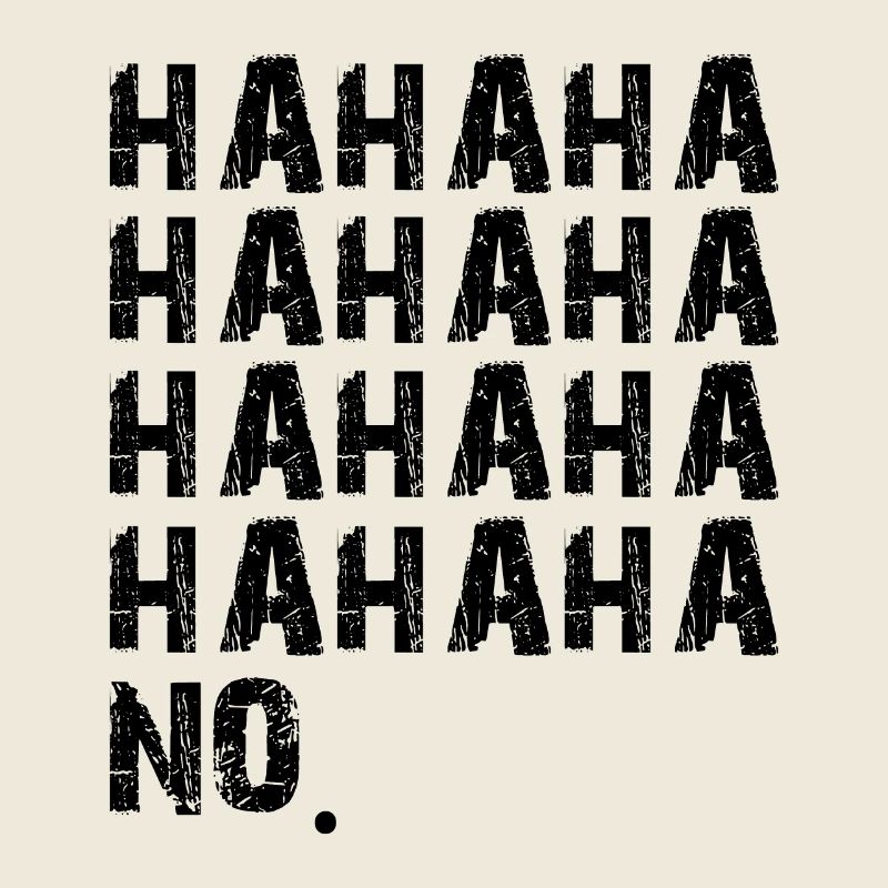 hahaha non
