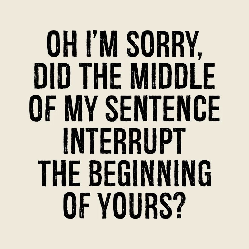 oh I'm sorry did the middle my sentence interrupt