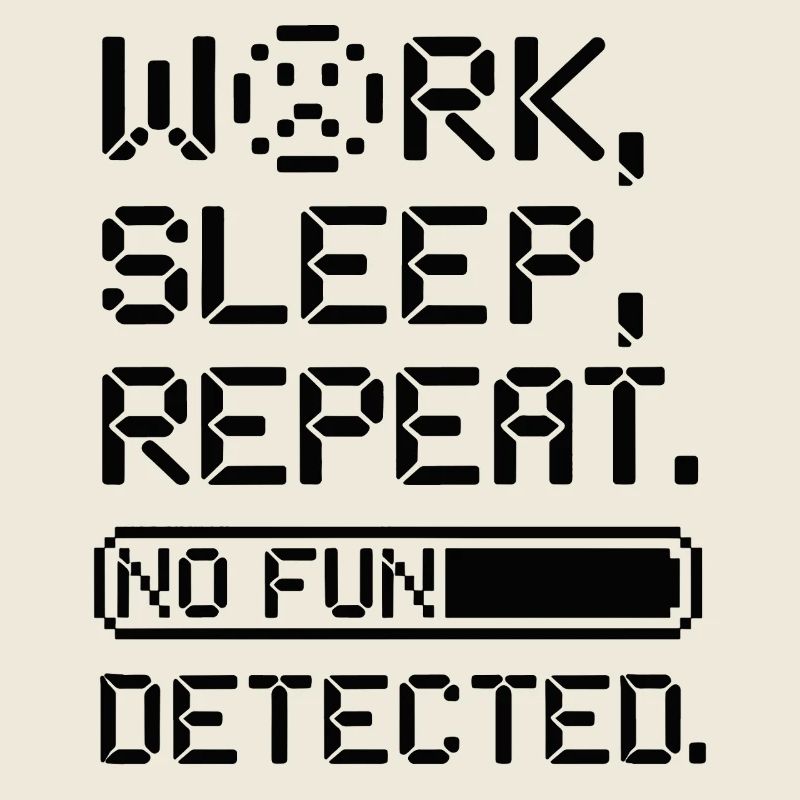 Work Sleep Repeat No Fun Detected Digital Style