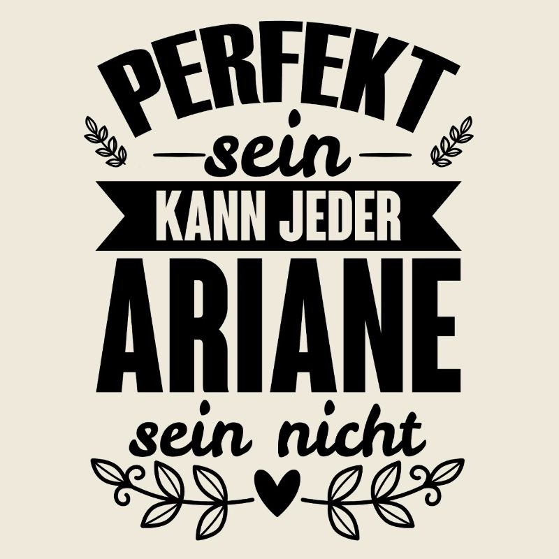 Ariane - Perfekt Sein Kann Jeder Ariane Sein Nicht