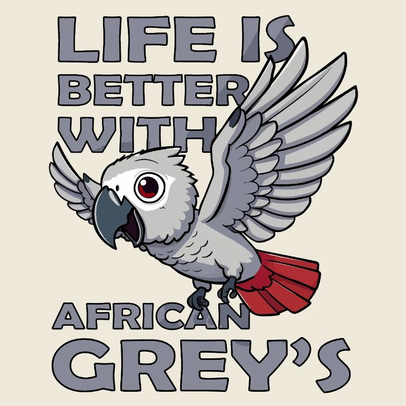 life is better with African Grey Parrot