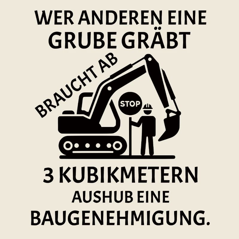 Wer anderen eine Grube gräbt - Lustiges Bau Spruch